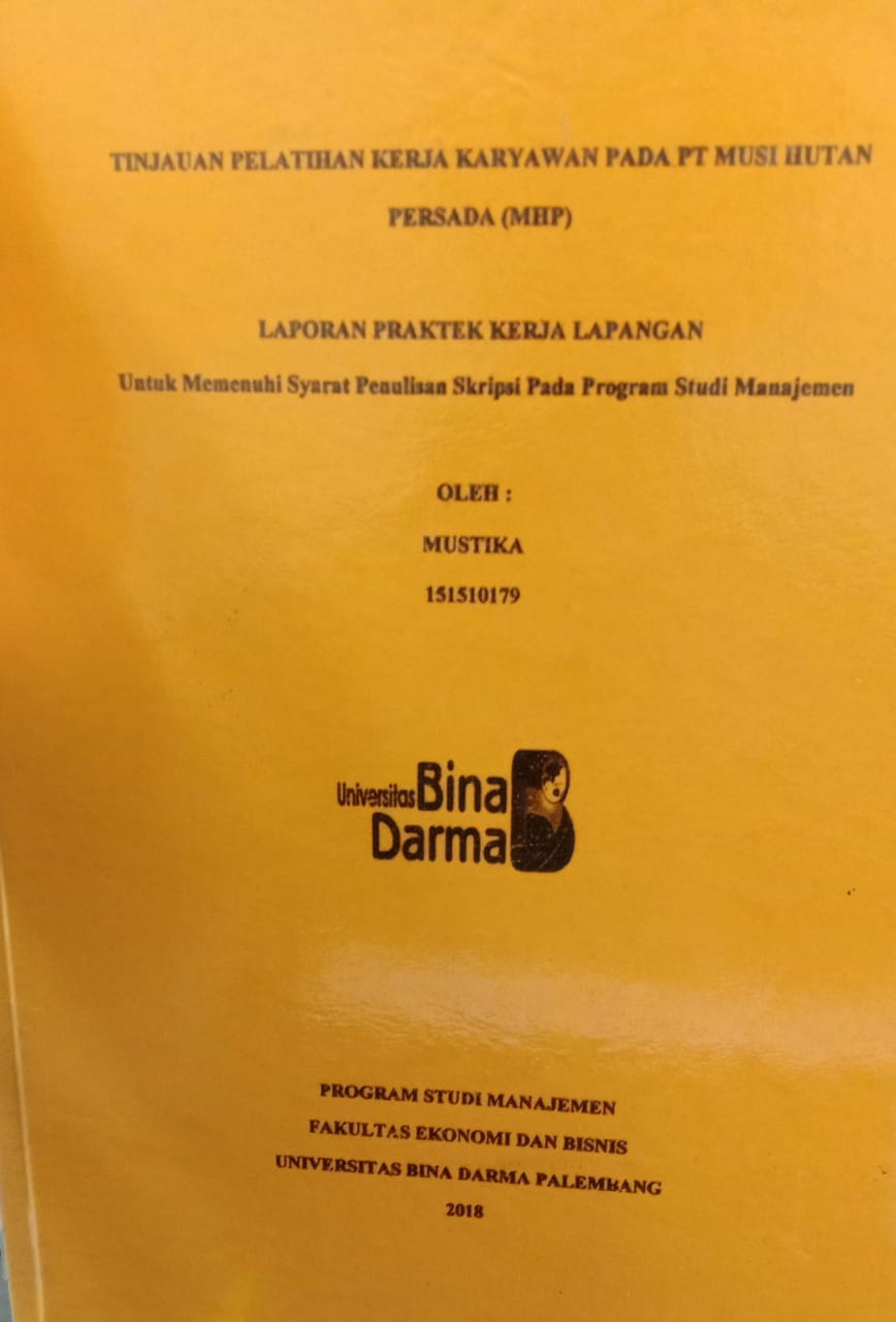 Cover TINJAUAN PELATIHAN KERJA KARYAWAN PADA PT MUSI HUTAN PERSADA (MHP) / MUSTIKA