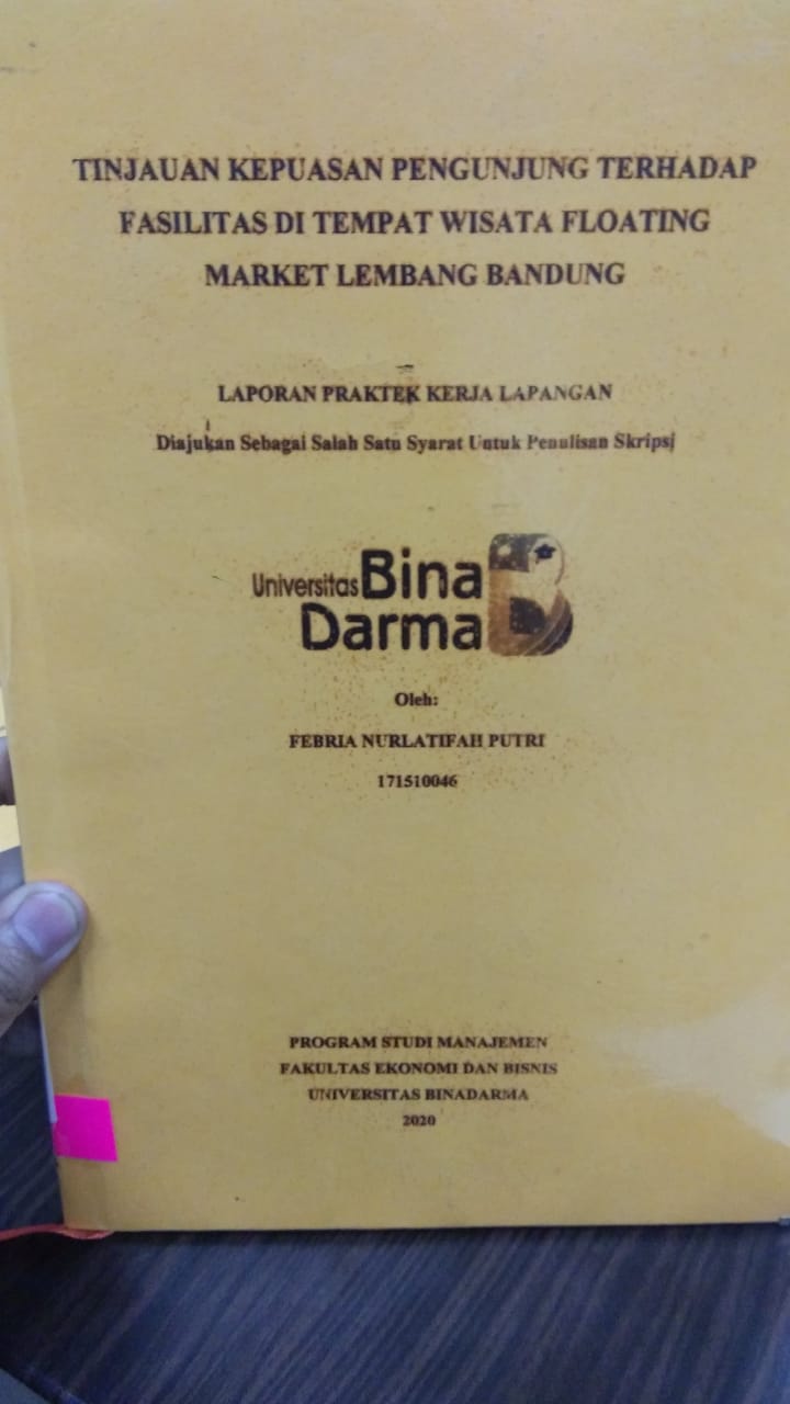 Cover TINJAUAN KEPUASAN PENGUNJUNG TERHADAP FASILITAS DI TEMPAT WISATA FLOATING MARKET LEMBANG BANDUNG / FEBRIA NURLATIFAH PUTRI