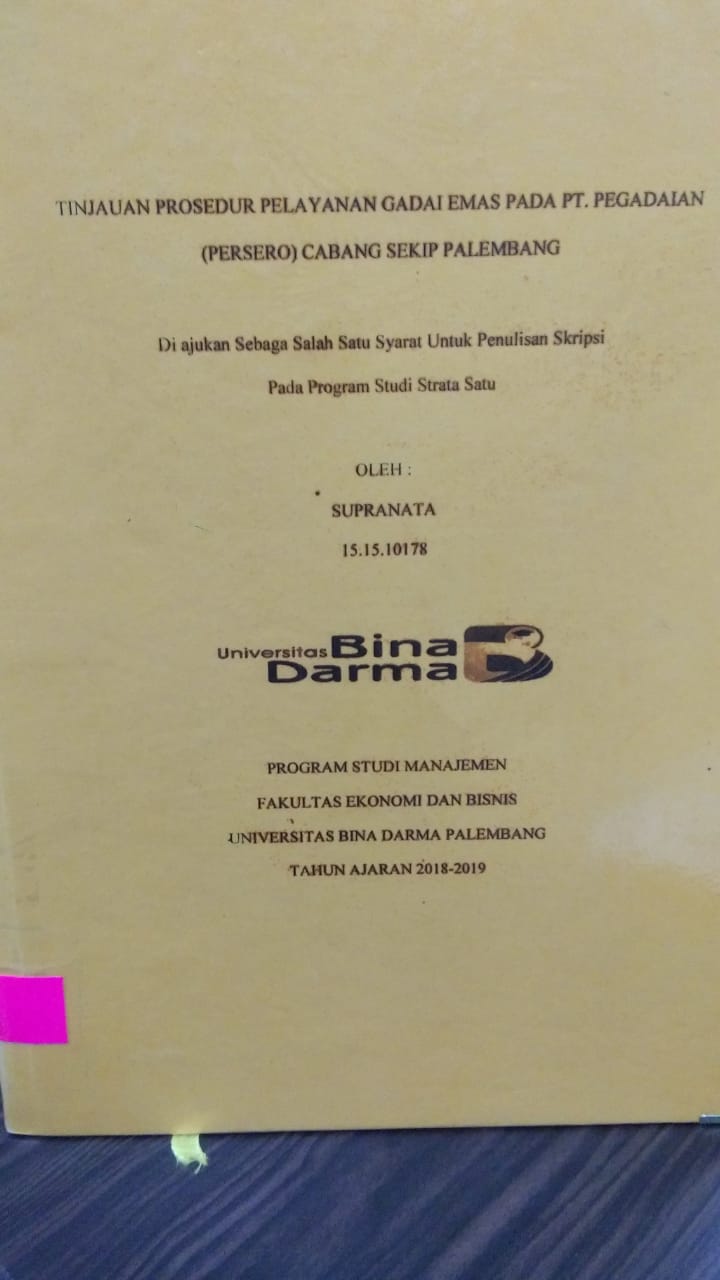 Cover TINJAUAN PROSEDUR PELAYANAN GADAI EMAS PADA PT. PEGADAIAN (PERSERO) CABANG SEKIP PALEMBANG / SUPRANATA