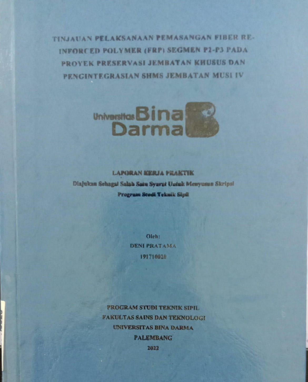 Cover TINJAUAN PELAKSANAAN PEMASANGAN FIBER REINFORCED POLYMER (FRP) SEGMENN P2- P3 PADA ROYEK PRESERVASI JEMBATAN KHUSUS DAN PENGINTEGRASIAN SHMS JEMBATAN MUSI IV / DENI PRATAMA