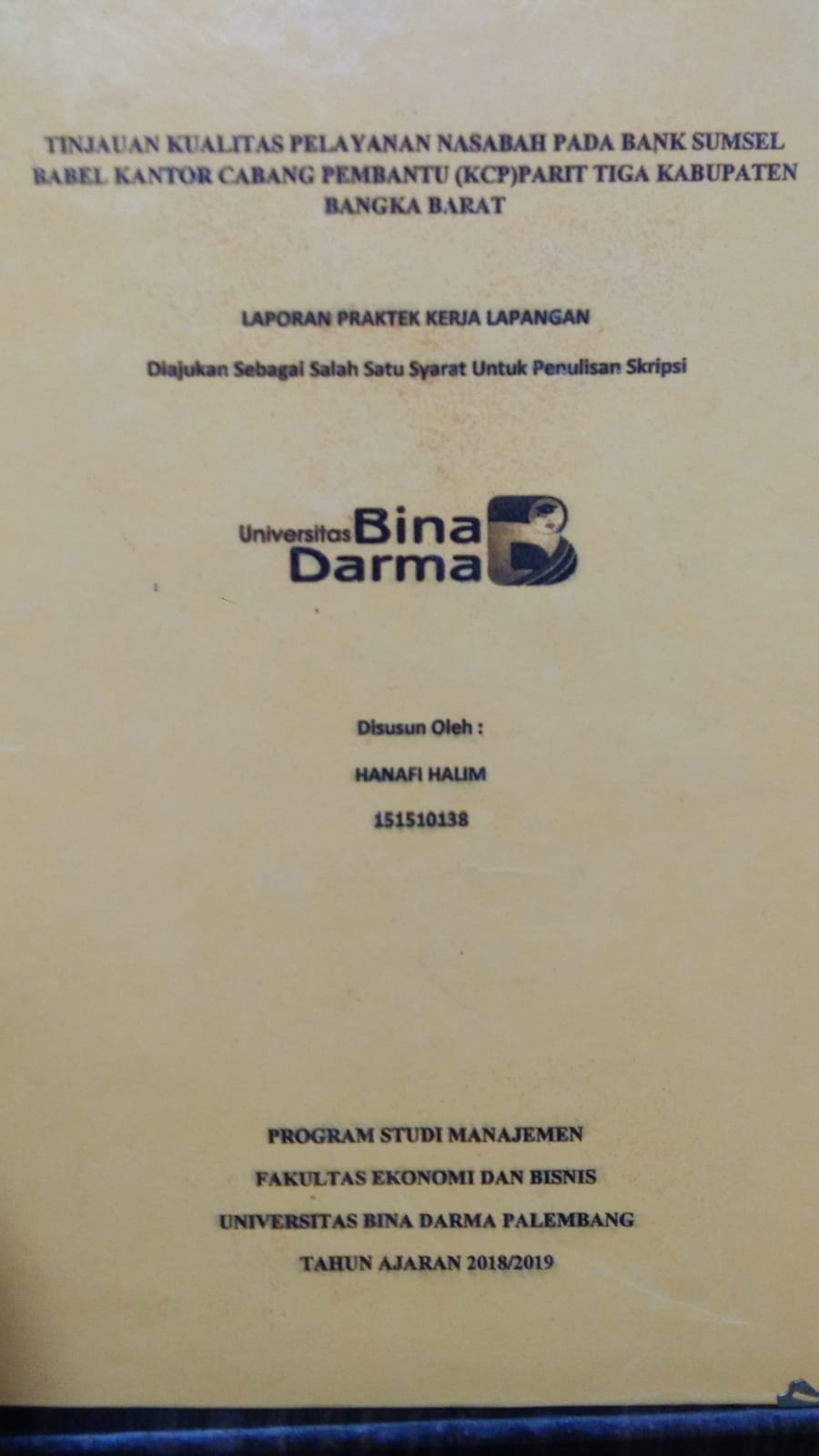 Cover TINJAUAN KUALITAS PELAYANAN NASABAH PADA BANK SUMSEL BABEL KANTOR CABANG PEMBANTU (KCP) PARIT TIGA KABUPATEN BANGKA BARAT / HANAFI HALIM