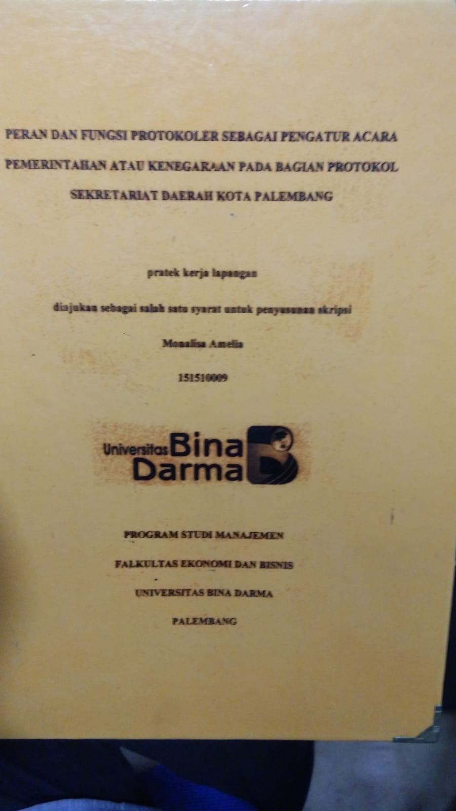 Cover PERAN DAN FUNGSI PROTOKOLER SEBAGAI PENGATUR ACARA PEMERINTAHAN ATAU KENEGARAAN PADA BAGIAN PROTOKOL SEKRETARIAT DAERAH KOTA PALEMBANG / MONALISA AMELIA