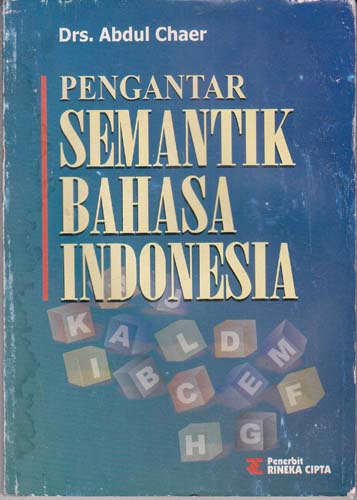 Cover Pengantar Semantik Bahasa Indonesia :  Edisi ketiga / Drs. Abdul Chaer