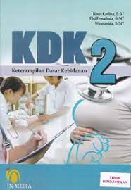 Cover KDK 2 :  Keterampilan Dasar Kebidanan / Novvi Karlina, Elsi Ermalinda & Wusnanida