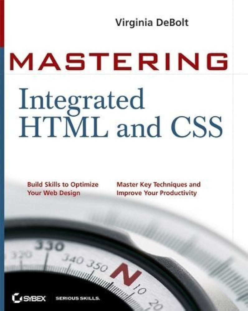 Cover MASTERING INTEGRATED HTML AND CSS / Virginia DeBolt