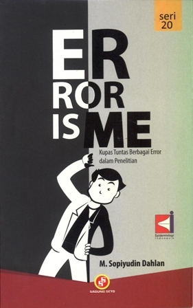 Cover ERROR IS ME :  Kupas Tuntas Berbagai Error dalam Penelitian / M. Sopiyudin Dahlan