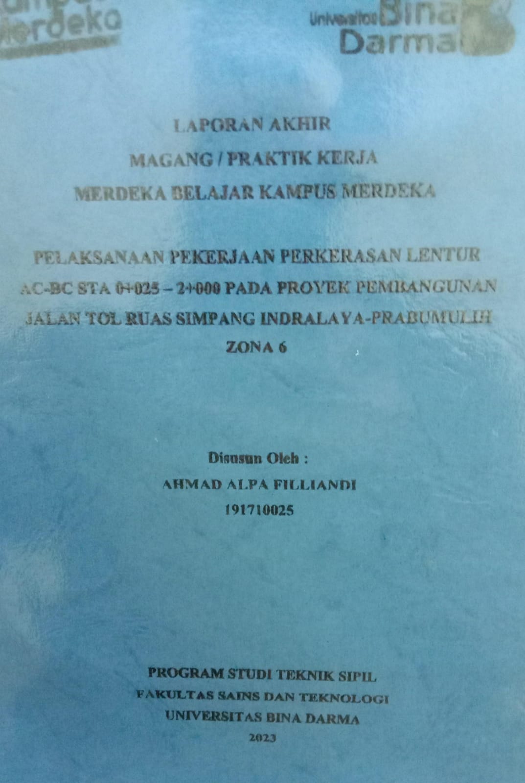 Cover PELASANAAN PEKERJAAN PERKERASAN LENTUR AC-BC STA 0+025 - 2+000 PADA PROYEK PEMBANGUNAN JALAN TOL RUAS SIMPANG INDRALAYA-PRABUMULIH ZONA 6 / AHMAD ALPA FILLIANDI