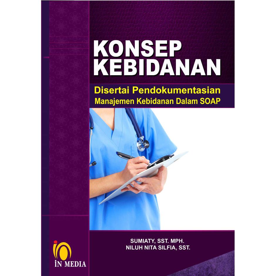 Cover KONSEP KEBIDANAN :  Disertai Pendokumentasian Manajemen Kebidanan dalam SOAP / Sumiaty & Niluh Nita Silfia