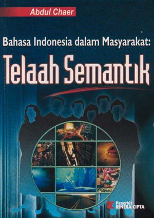 Cover BAHASA INDONESIA DALAM MASYARAKAT :  Telaah Semantik / Abdul chaer