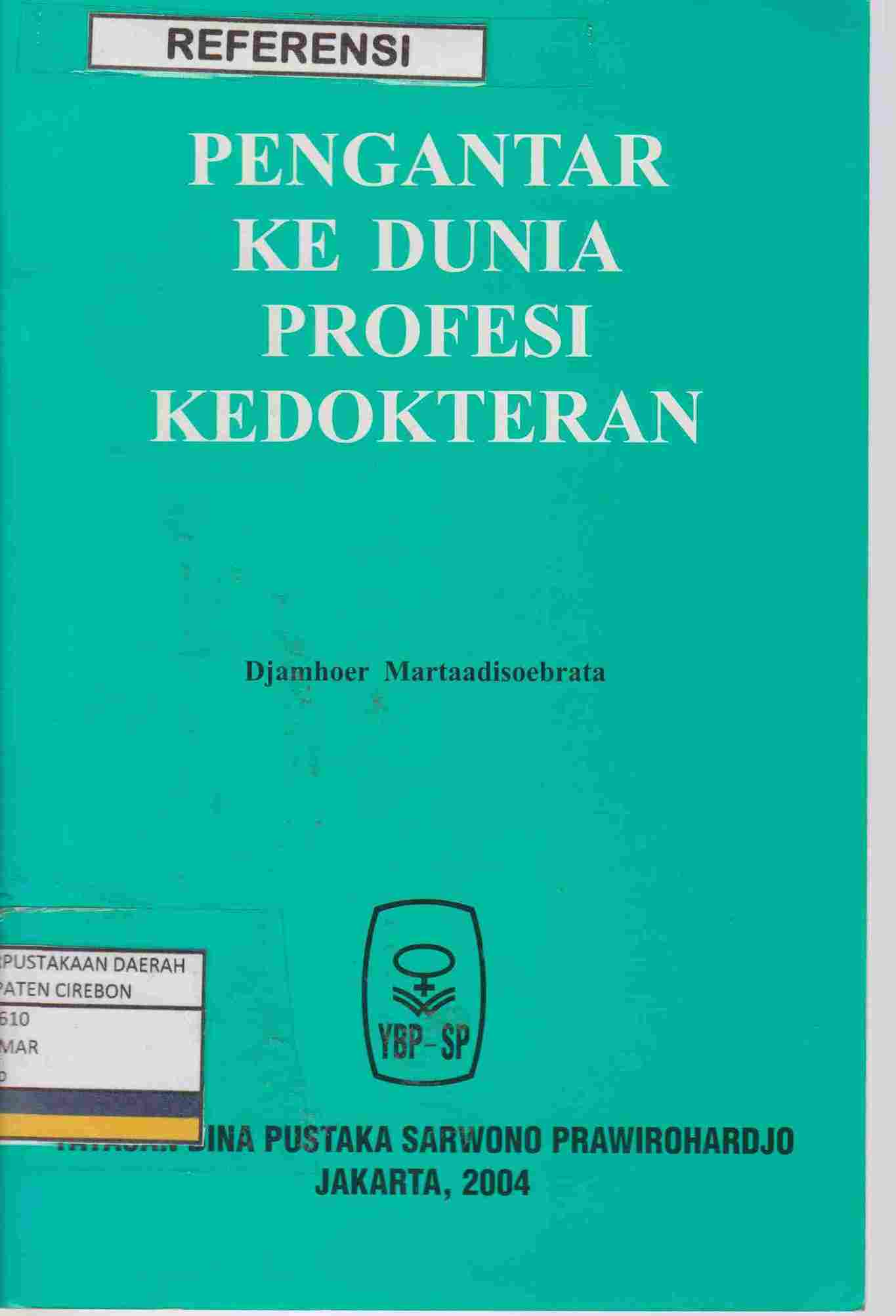 Cover PENGANTAR KE DUNIA PROFESI KEDOKTERAN / Djamhoer Martaadisoebrata