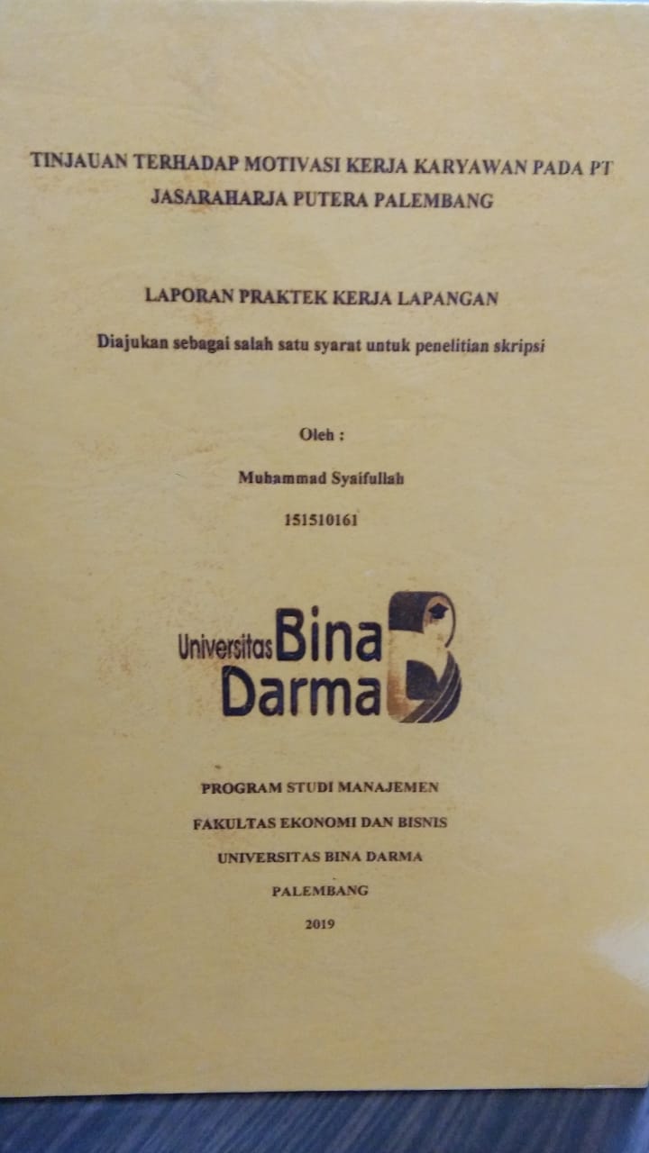 Cover TINJAUAN TERHADAP MOTIVASI KERJA KARYAWAN PADA PT JASAHARJA PUTERA PALEMBANG / MUHAMMAD SYAIFULLAH