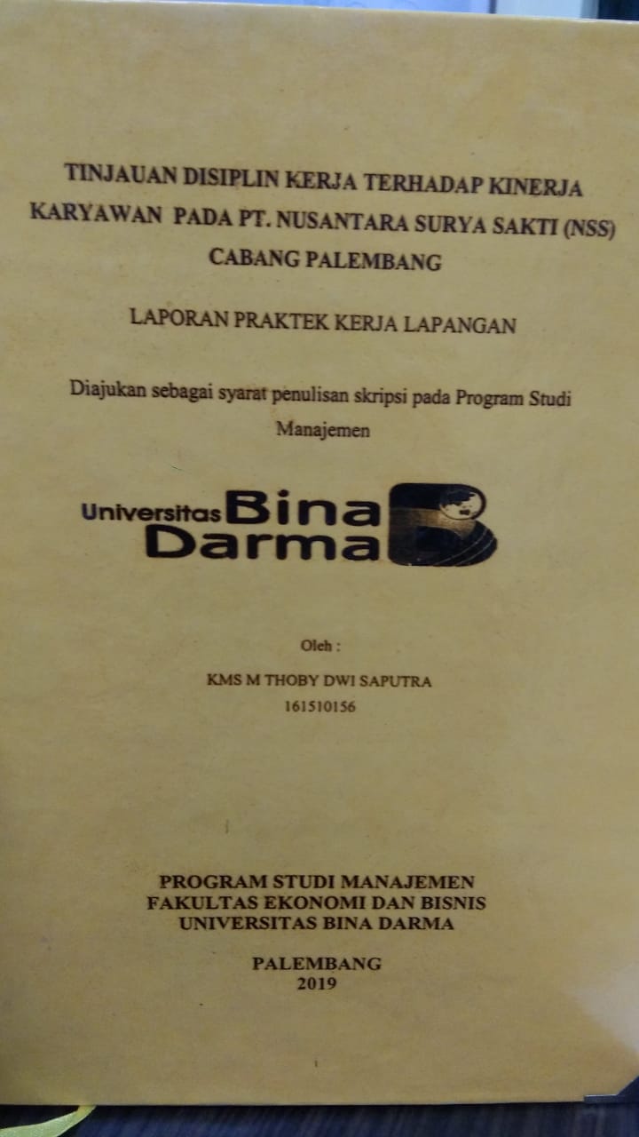 Cover TINJAUAN DISIPLIN KERJA TERHADAP KINERJA KARYAWAN PADA PT. NUSANTARA SURYA SAKTI (NSS) CABANG PALEMBANG / KMS M THOBY DWI SAPUTRA