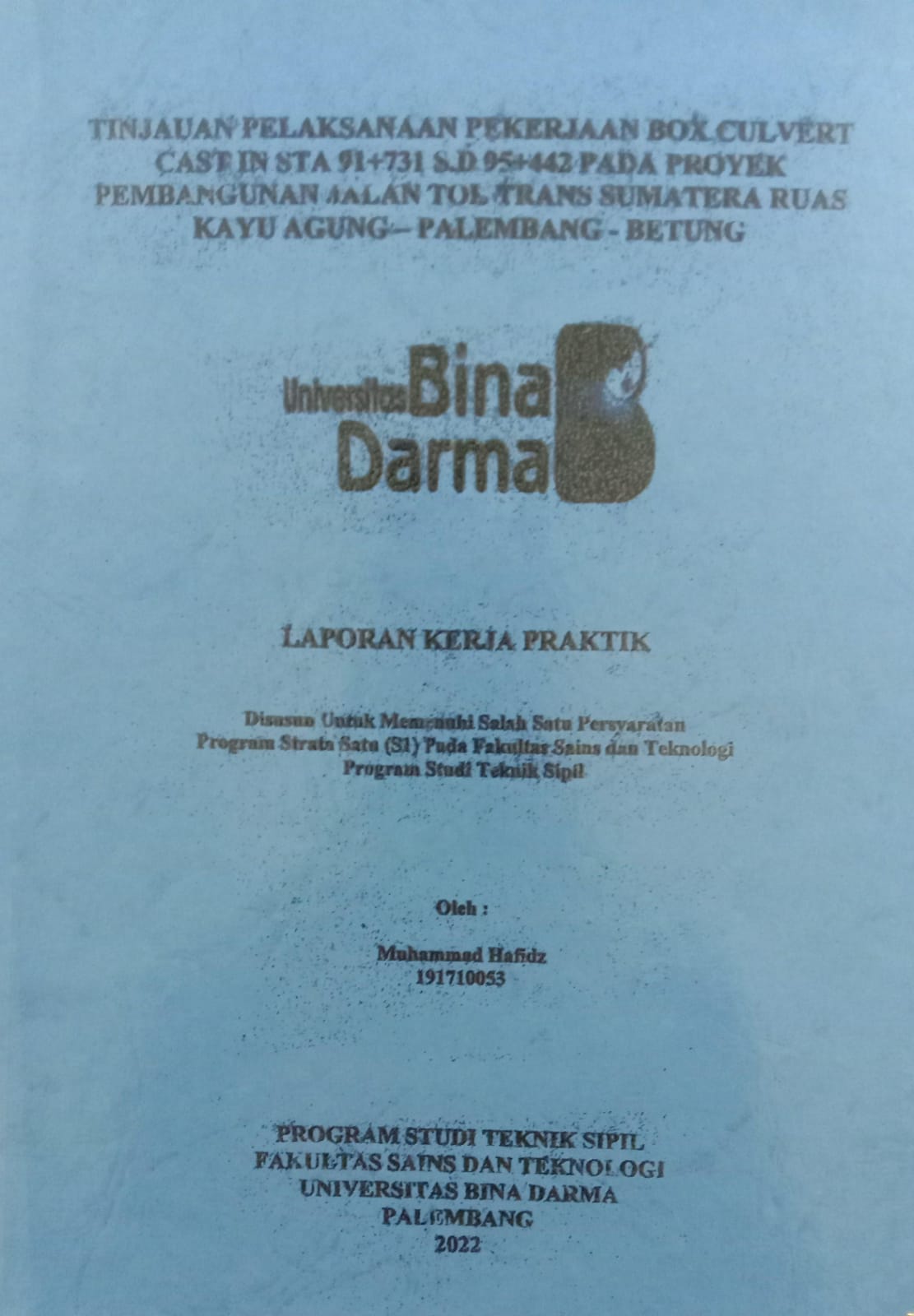 Cover TINJAUAN PELAKSANAAN PEKERJAAN BOX CULVERT SAT IN STA 91+731 S.D 95+442 PADA PROYEK PEMBANGUNAN JALAN TON TRANS SUMATERA RUAS KAYU AGUNG-PALEMBANG-BETUNG / MUHAMMAD HAFIDZ