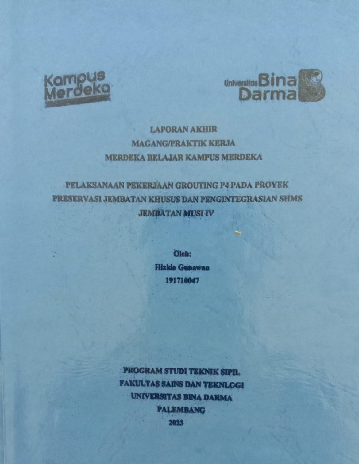 Cover PELAKSANAAN PEKERJAAN GROUTING P4 PADA PROYEK PRESERVASI JEMBATAN KHUSUS DAN PENGINTEGRASIAN SHMS JEMBATAN MUSI IV / HIZKIA GUNAWAN
