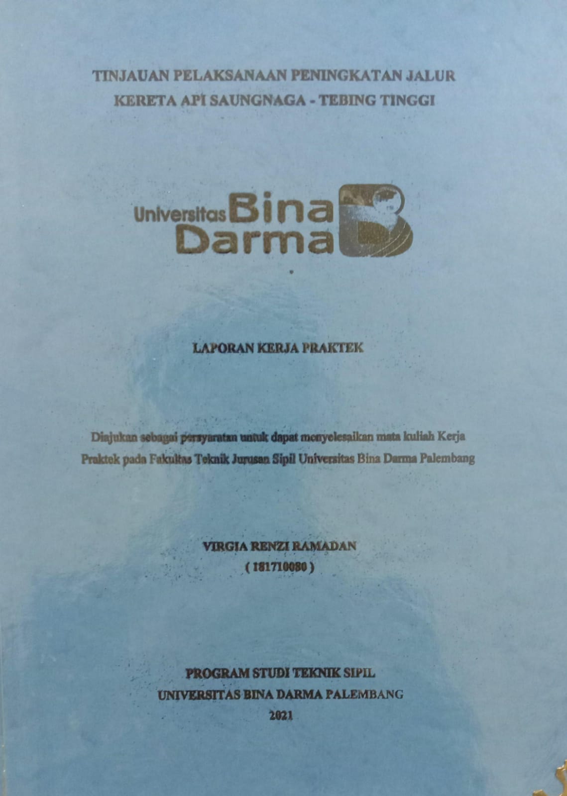 Cover TINJAUAN PELAKSANAAN PENINGKATAN JALUR KERETA API SAUNG NAGA- TEBING TINGGI / VIRGIA RENZI RAMADAN