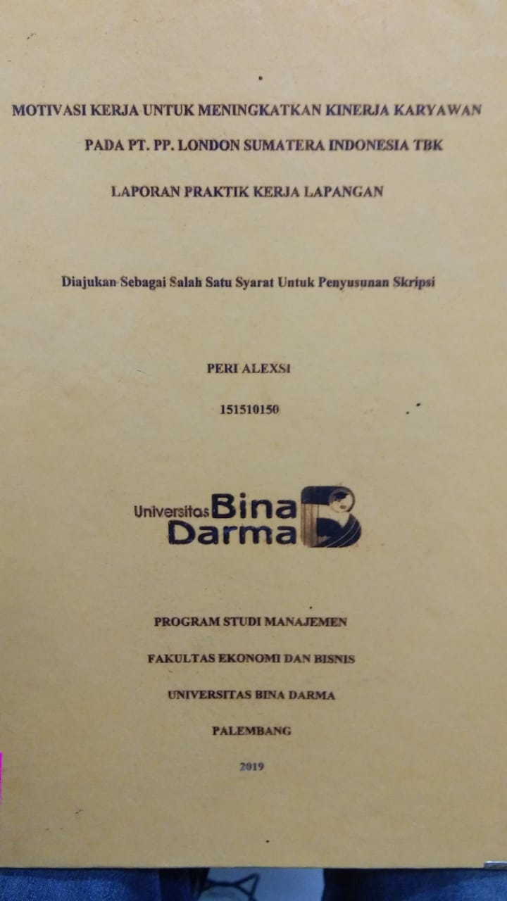 Cover MOTIVASI UNTUK MENINGKATKAN KINERJA KARYAWAN PADA PT. PP. LONDON SUMATERA INDONESIA TBK / PERI ALEXSI