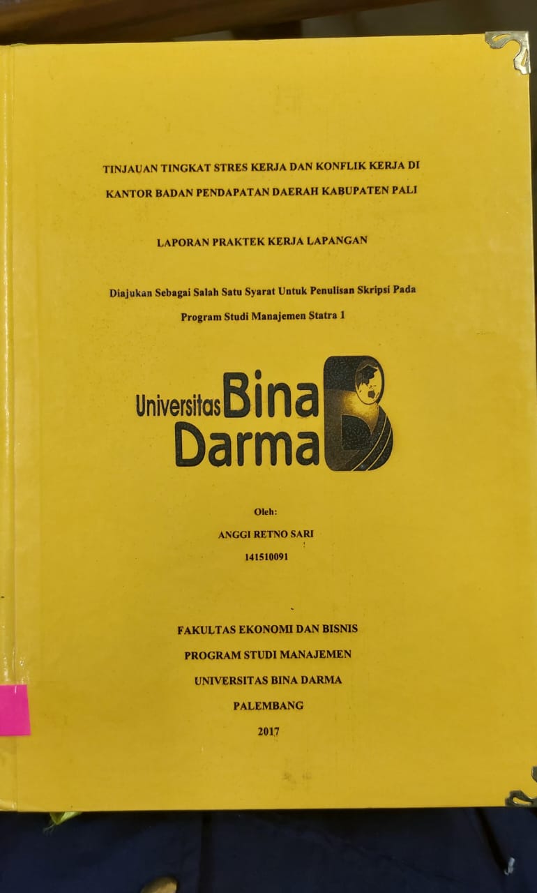 Cover TINJAUAN TINGKAT STRES KERJA DAN KONFLIK KERJA DI KANTOR BADAN PENDAPATAN DAERAH KABUPATEN PALI / ANGGI RETNO SARI