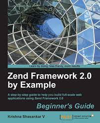 Cover ZEND FRAMEWORK 2.0 BY EXAMPLE :  Beginner's Guide / Krishna Shasankar