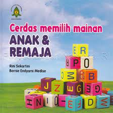 Cover CERDAS MEMILIH MAINAN ANAK & REMAJA / Rini Sekartini & Bernie Endyarni Medise