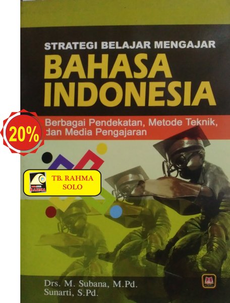 Cover Strategi Belajar Mengajar Bahasa Indonesia :  Sebagai pendekatan, Metode teknik, dan Media pengajaran / Drs. M. Subana, M.Pd. dan Sunarti, S.Pd
