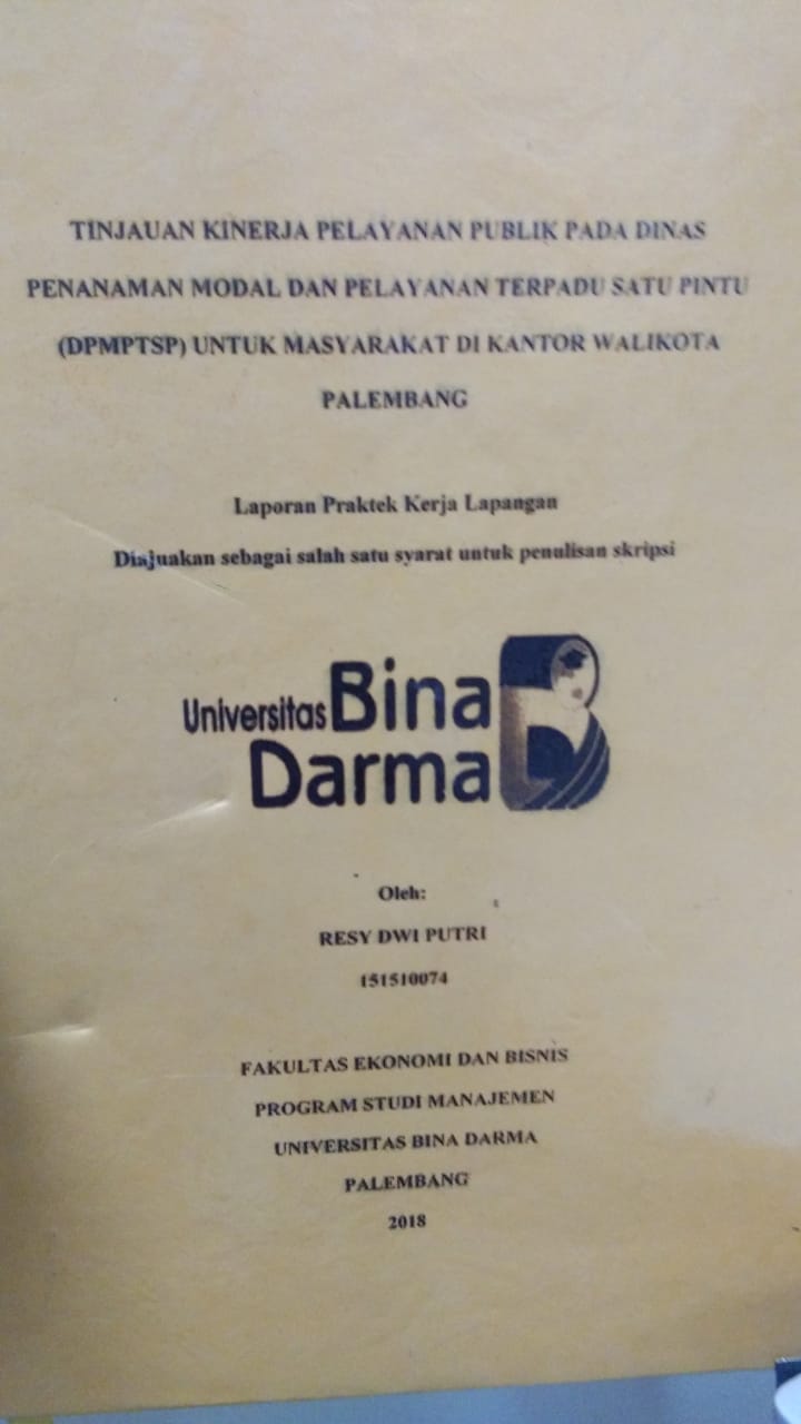 Cover TINJAUAN KINERJA PELAYANAN PUBLIK PADA DINAS PENANAMAN MODAL DAN PELAYANAN TERPADU SATU PINTU (DPMPTSP) UNTUK MASYARAKAT DI KANTOR WALIKOTA PALEMBANG / RESY DWI PUTRI