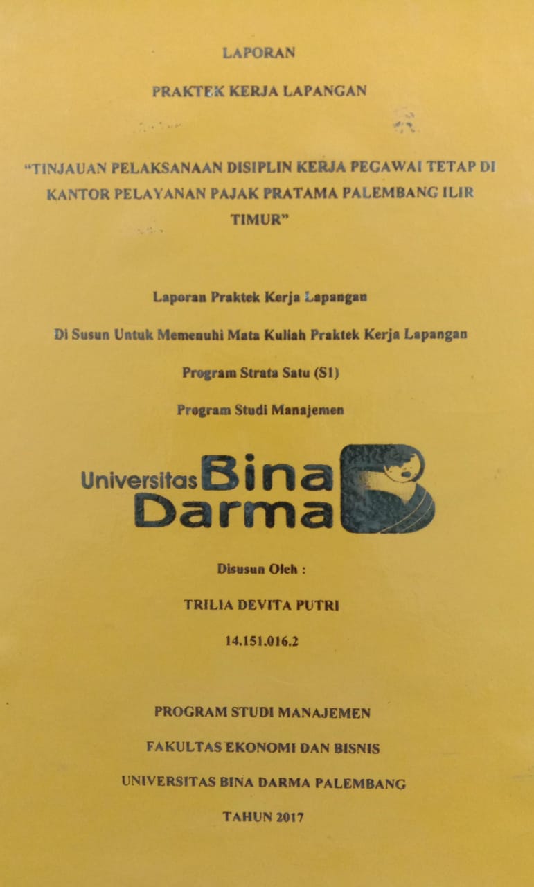 Cover TINJAUAN PELAKSANAAN DISIPLIN KERJA PEGAWAI TETAP DI KANTOR PALAYAN PAJAK PRATAMA PALEMBANG ILIR TIMUR / TRILIA DEVITA PUTRI
