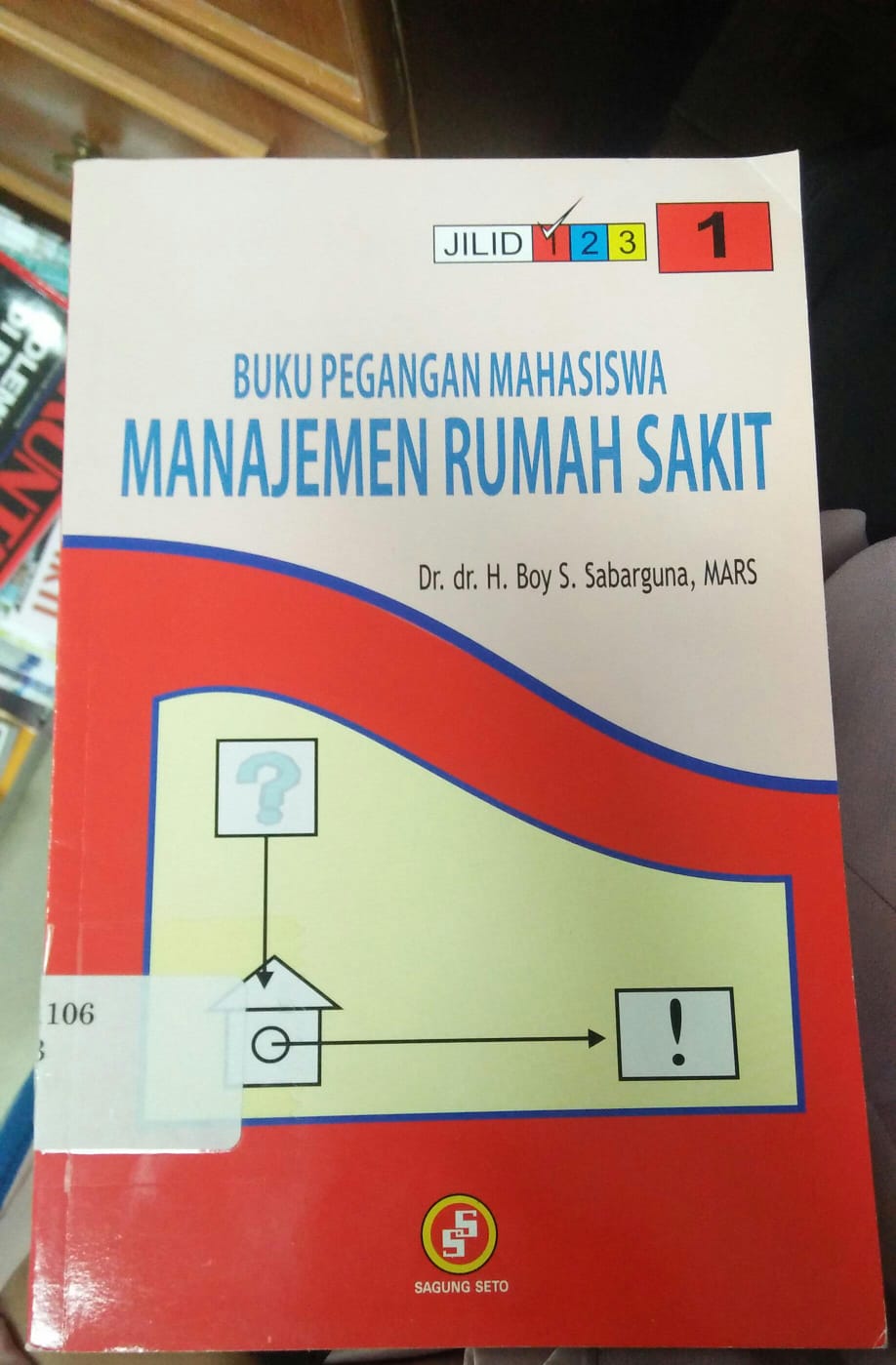 Cover BUKU PEGANGAN MAHASISWA MANAJEMEN RUMAH SAKIT / Boy S. Sabarguna, Mars