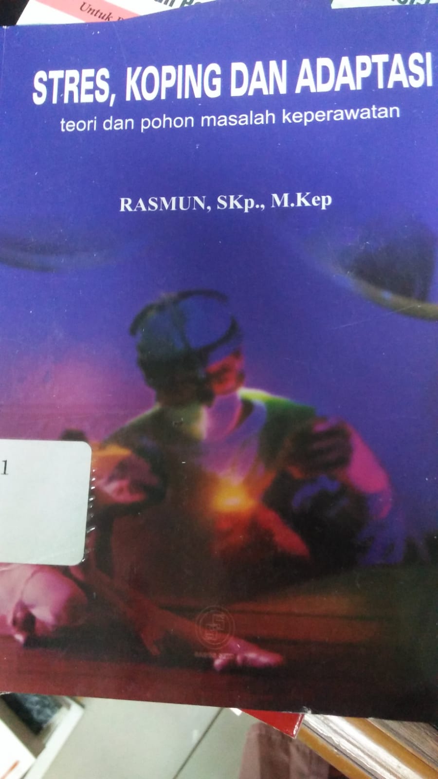 Cover STRES, KOPING DAN ADAPTASI :  Teori dan Pohon masalah keperawatan / Rasmun