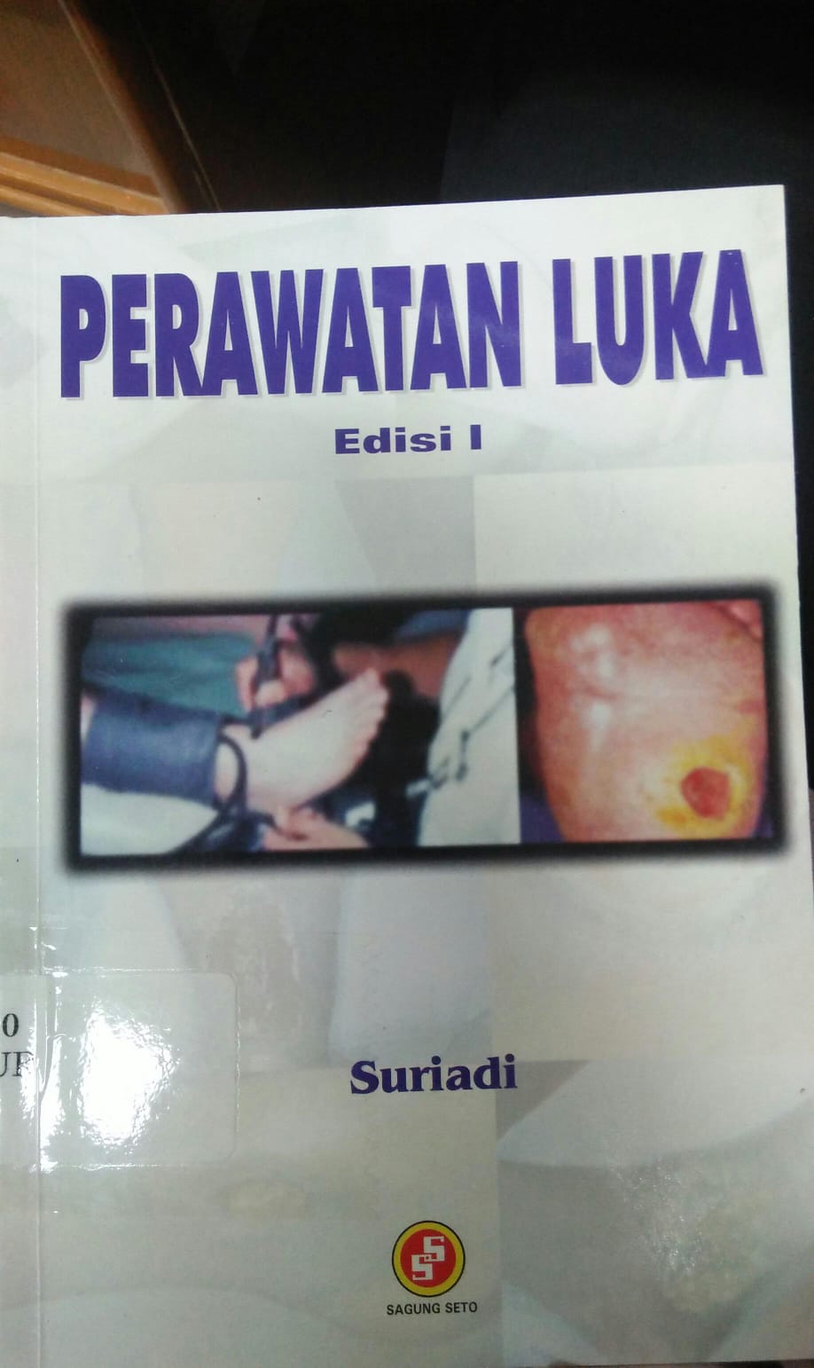 Cover PERAWATAN LUKA :  Edisi 1 / Suriadi