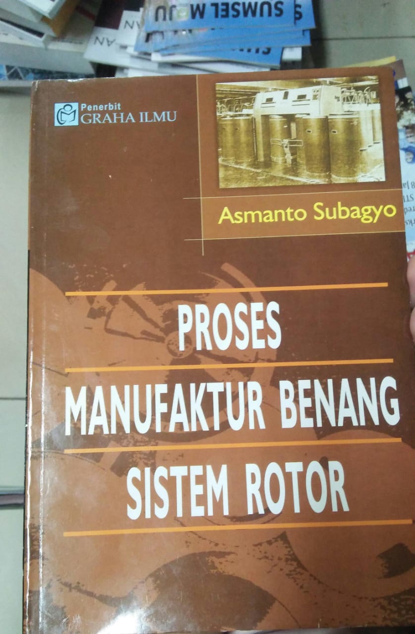 Cover PROSES MANUFAKTUR BENANG SISTEM ROTOR / Asmanto Subagyo