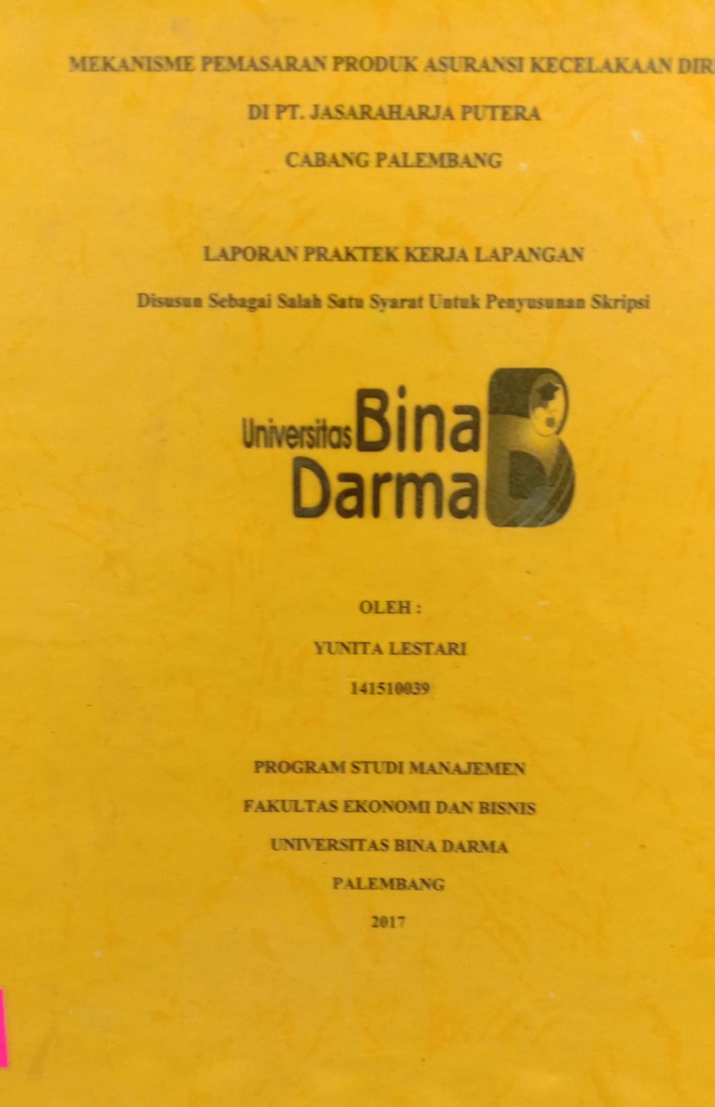 Cover MEKANISME PEMASARAN PRODUK ASURANSI KECELAKAAN DIRI DI PT. JASA RAHJA PUTERA CABANG PALEMBANG / YUNITA LESTARI