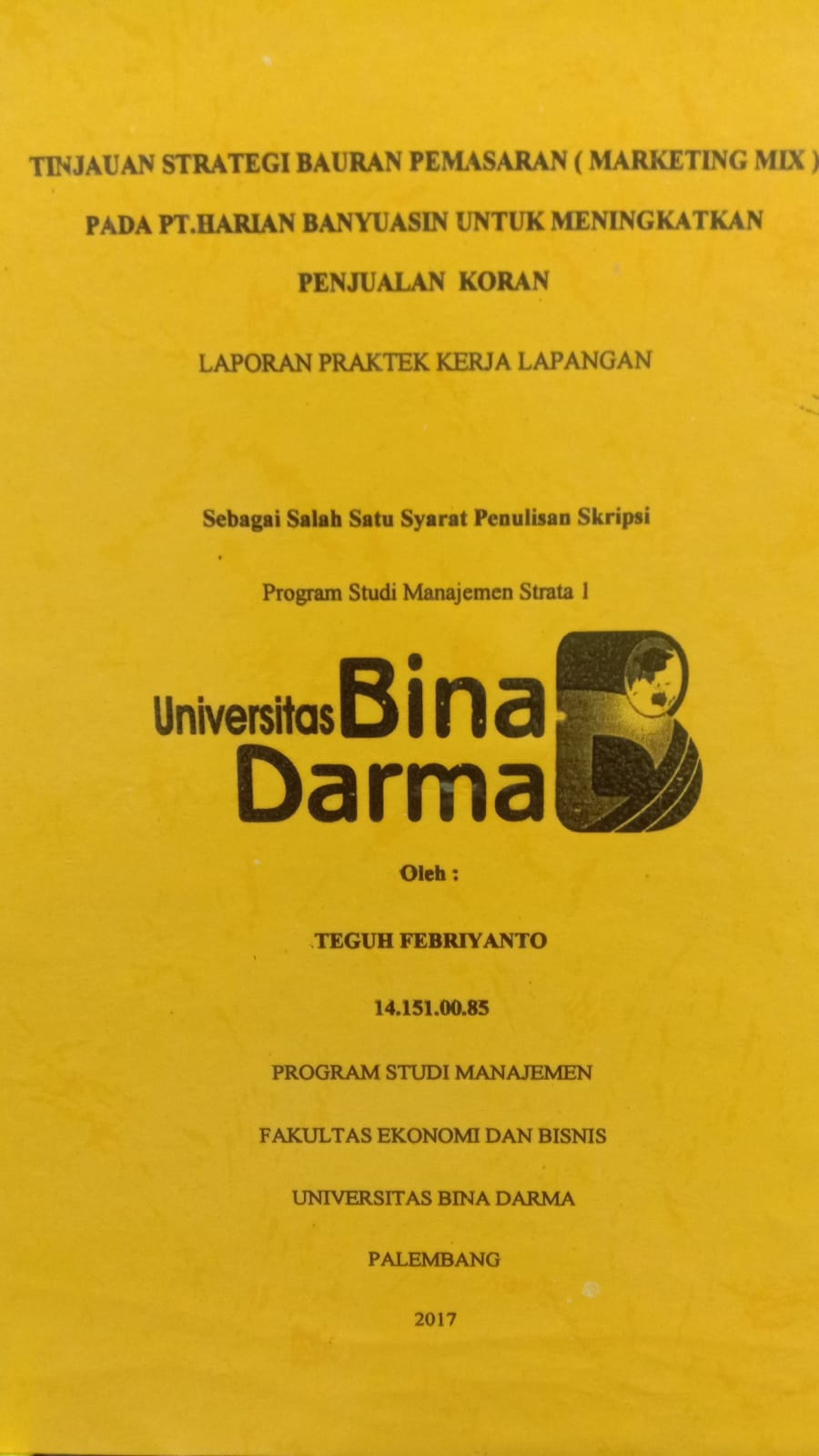 Cover TINJAUAN STRATEGI BAURAN PEMASARAN (MARKETING MIX PADA PT.HARIAN BANYUASIN UNTUK MENINGKATKAN PENJUALAN KORAN ) / TEGUH FEBRIYANTO