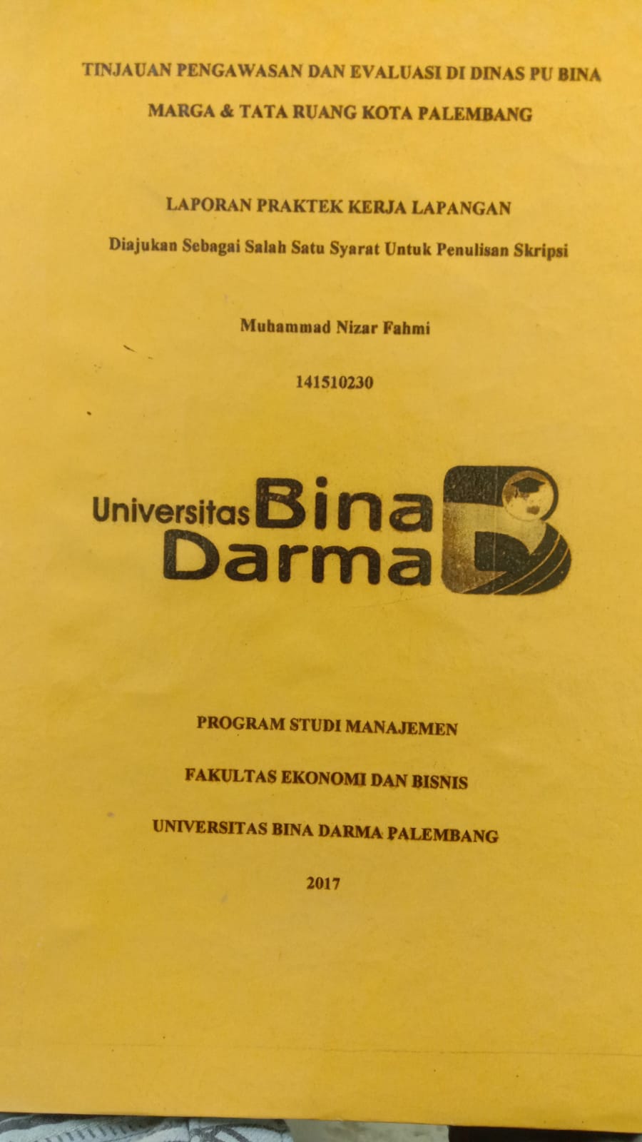 Cover TINJAUAN PENGAWASAN DAN EVALUASI DI DINAS PU BINA MARGA & TATA RUANG KOTA PALEMBANG / MUHAMMAD NIZAR FAHMI