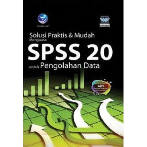 Cover SOLUSI PRAKTIS & MUDAH MENGUASAI SPSS 20 UNTUK PENGOLAHAN DATA / Wahana Komputer