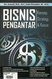 Cover BISNIS PENGANTAR :  Konsep, Strategis, & Kasus / Sunardi & Anita Primastiwi