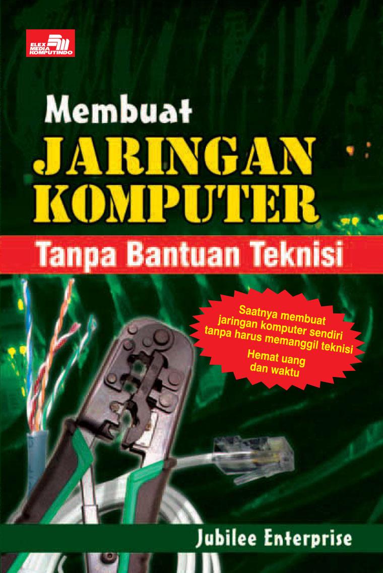 Cover MEMBUAT JARINGAN KOMPUTER TANPA BANTUAN TEKNISI / Jubilee Enterprise