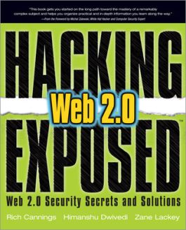 Cover HACKING WEB 2.0 EXPOSED :  Web 2.0 Security Secrets and Solutions / Rich Cannings, Himanshu Dwivedi, and Zane Lackey.