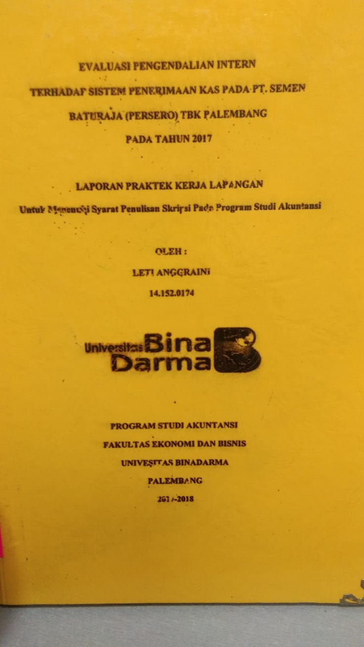 Cover EVALUASI PENGENDALIAN INTERN TERHADAP SISTEM PENERIMAAN KAS PADA PT. SEMEN BATURAJA (PERSERO) TBK PALEMBANG PADA TAHUN 2017 / LETI ANGGRAINI