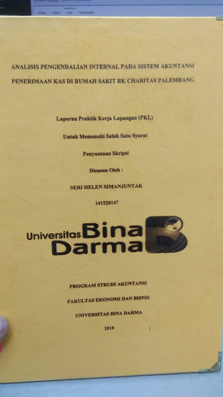 Cover ANALISIS PENGENDALIAN INTERNAL PADA SISTEM AKUNTANSI PENERIMAAN KAS DI RUMAH SAKIT RK CHARITAS PALEMBANG / SERI HELEN SIMANJUNTAK