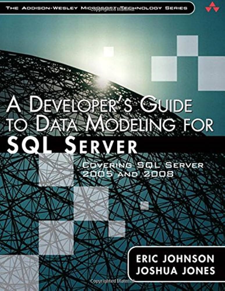 Cover A DEVELOPER'S GUIDE TO DATA MODELING FOR SQL SERVER :  Covering SQL Server 2005 and 2008 / Eric Johnson and Joshua Jones