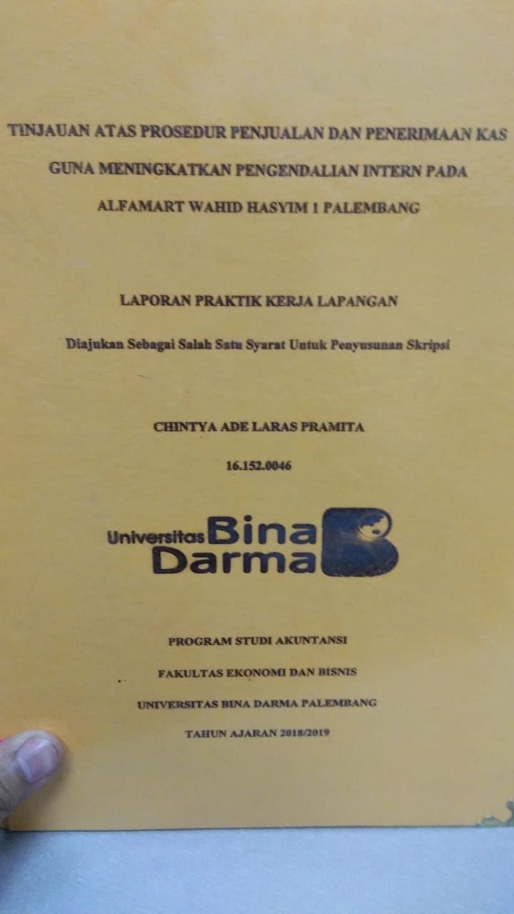 Cover TINJAUAN ATAS PROSEDUR PENJUALAN DAN PENERIMAAN KAS GUNA MENINGKATKAN PENGENDALIAN INTERN PADA ALFAMART WAHID HASYIM 1 PALEMBANG / CHINTYA ADE LARAS PRAMITA