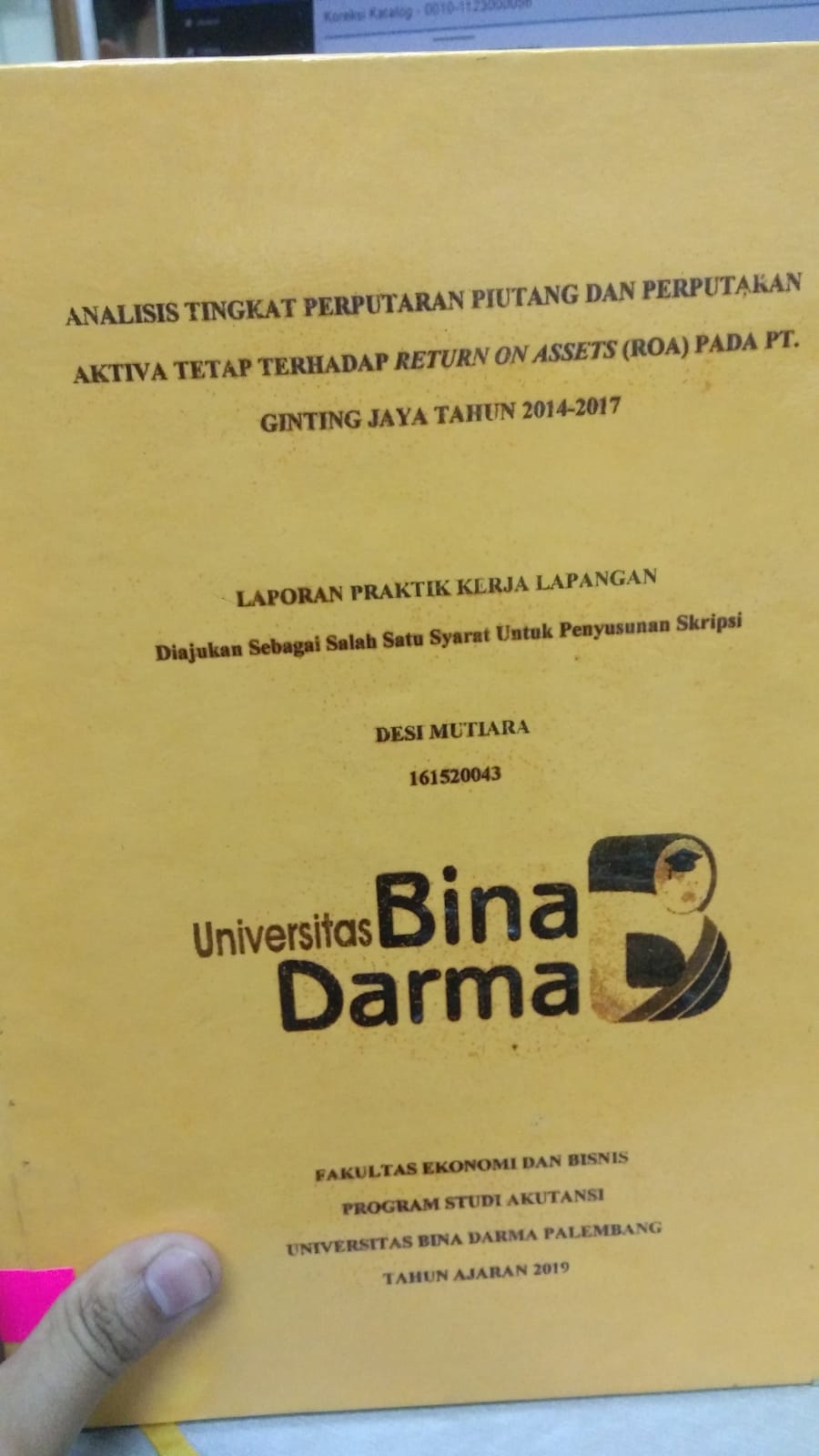 Cover ANALISIS TINGKAT PERPUTARAN PIUTANG DAN PERPUTARAN AKTIVA TETAP TERHADAP RETURN ON ASSETS (ROA) PADA PT. GINTING JAYA TAHUN 2014-2017 / DESI MUTIARA