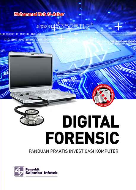 Cover DIGITAL FORENSIC :  Panduan Praktis Investigasi Komputer / Muhammad Nuh Al-Azhar