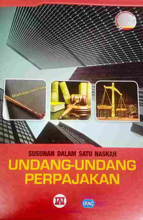 Cover SUSUNAN DALAM SATU NASKAH UNDANG-UNDANG PERPAJAKAN / Ikatan Akuntan Indonesia