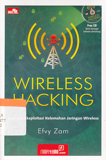 Cover WIRELESS HACKING :  Cari dan Eksploitasi Kelemahan Jaringan Wireless / Efvy Zam