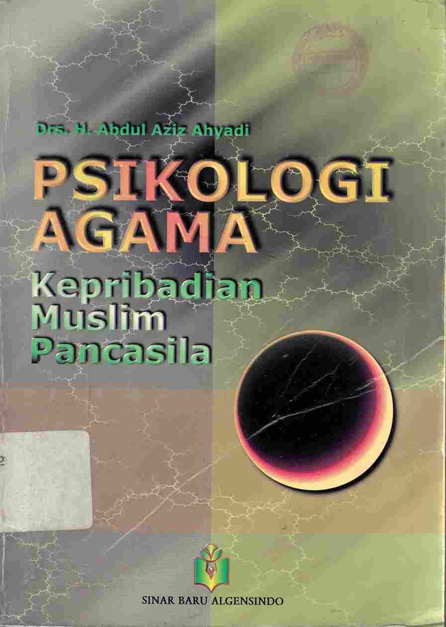 Cover PSIKOLOGI AGAMA :  Kepribadian Muslim Pancasila / Abdul Aziz Ahyadi