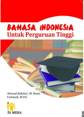 Cover Bahasa Indonesia Untuk Perguruan Tinggi / Ahmad Bahtiar, M. Hum. dan Fatimah, M.Pd
