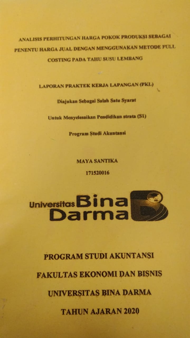 Cover ANALISIS PERHITUNGAN HARGA POKOK PRODUKSI SEBAGAI PENENTU HARGA JUAL DENGAN MENGGUNAKAN METODE FULL COSTING PADA TAHU SUSU LEMBANG / MAYA SANTIKA