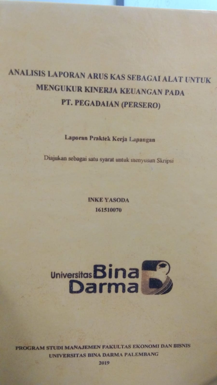 Cover ANALISIS LAPORAN ARUS KAS SEBAGAI ALAT UNTUK MENGUKUR KINERJA KEUANGAN PADA PT. PEGADAIAN (PERSERO) / INKE YASODA