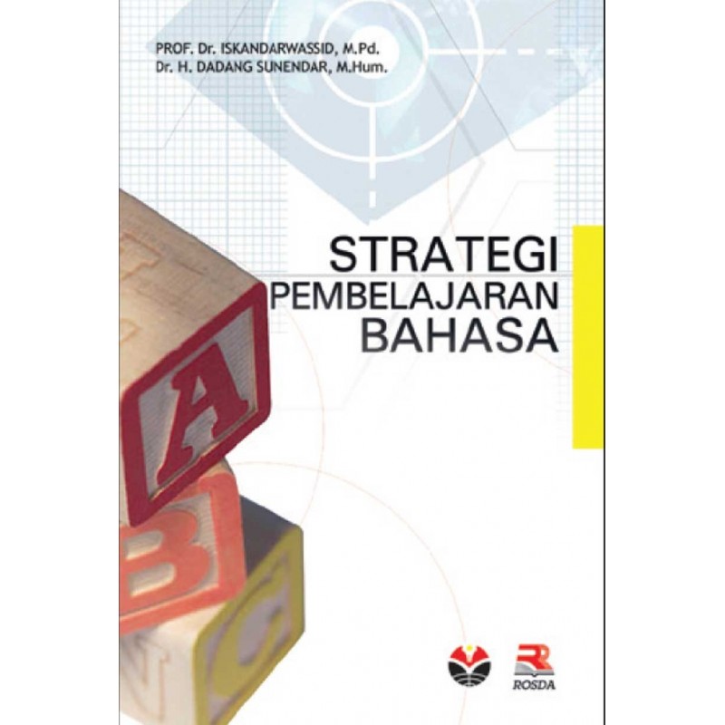 Cover STRATEGI PEMBELAJARAN BAHASA / Prof. Dr. Iskandarwassid, M.Pd.